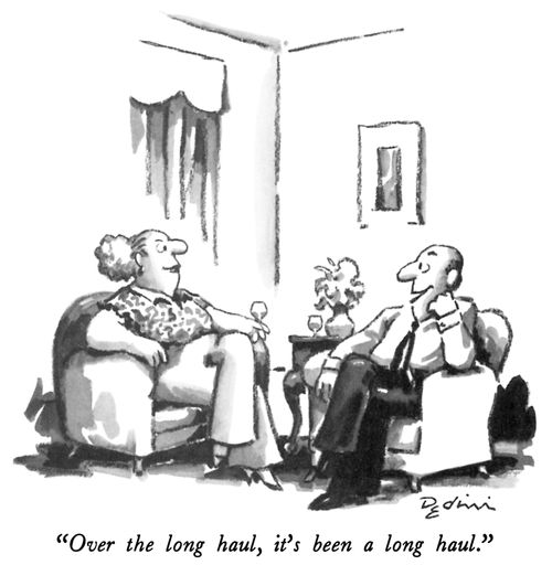 "Over the long haul, it's been a long haul."