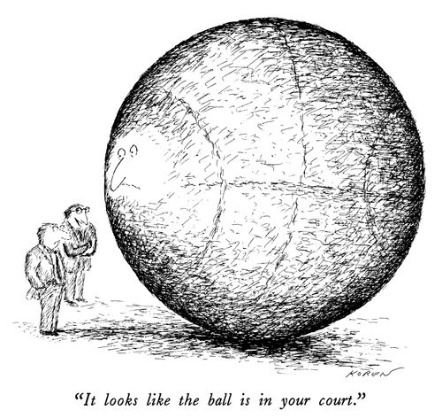 "It looks like the ball is in your court."