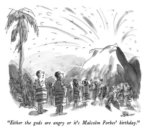 "Either the gods are angry or it's Malcolm Forbes' birthday."