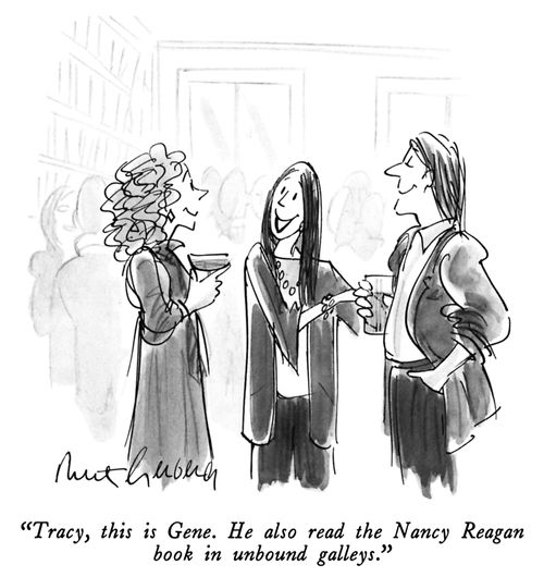 "Tracey, this is Gene. He also read the Nancy Reagan book in unbound galleys."