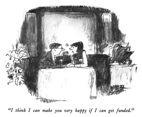 "I think I can make you very happy if I get funded."