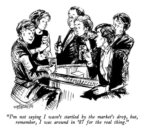 "I'm not saying I wasn't startled by the market's drop, but, remember, I was around in '87 for the real thing."