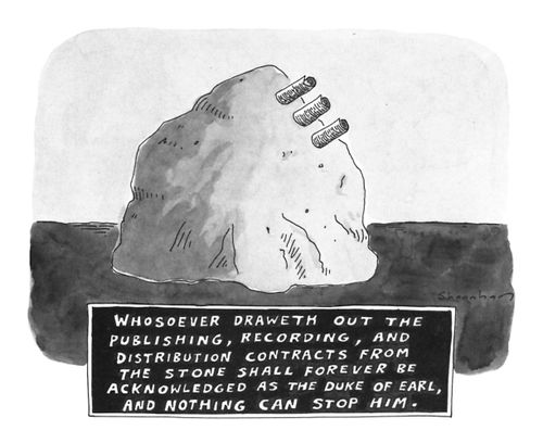Whosoever draweth out the publishing, recording, and distribution contracts from the stone shall forever be acknowledged as the Duke of Earl, and nothing can stop him.