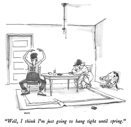 "Well, I think I'm just going to hang tight until spring."