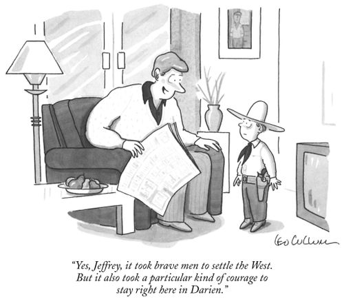 "Yes, Jeffrey, it too brave men to settle the West. But it also took a particular kind of courage to stay right here in Darien."