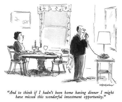 "And to think if I hand't been home having dinner I might have missed this wonderful investment opportunity."