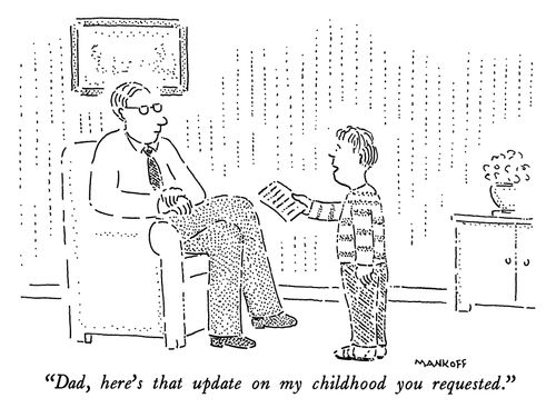 "Dad, here's that update on my childhood you requested."