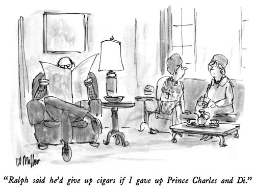"Ralph said he'd give up cigars if I gave up Prince Charles and Di."