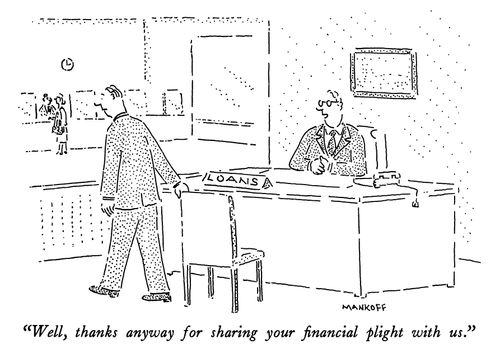 "Well, thanks anyway for sharing your financial plight with us."