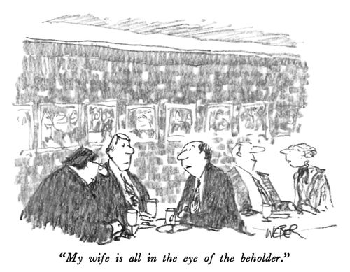 "My wife is all in the eye of the beholder."