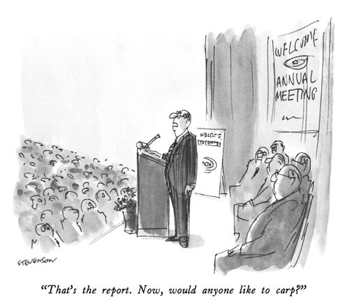 "That's the report. Now, would anyone like to carp?"