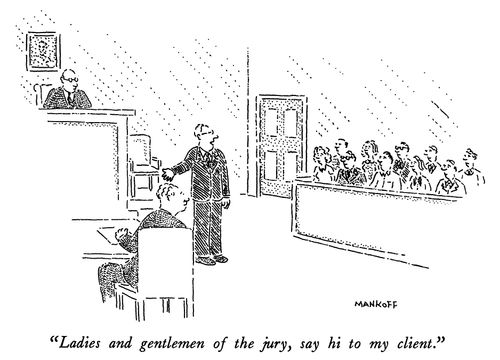 "Ladies and gentlemen of the jury, say hi to my client."
