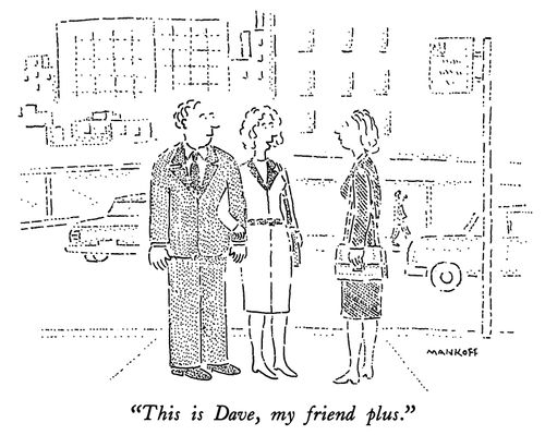 "This is Dave, my friend plus."