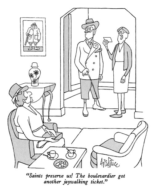 "Saints preserve us! The boulevardier got another jaywalking ticket."