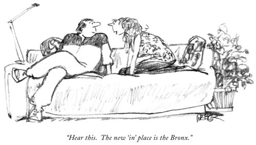 "Hear this. The new 'in' place is the Bronx."