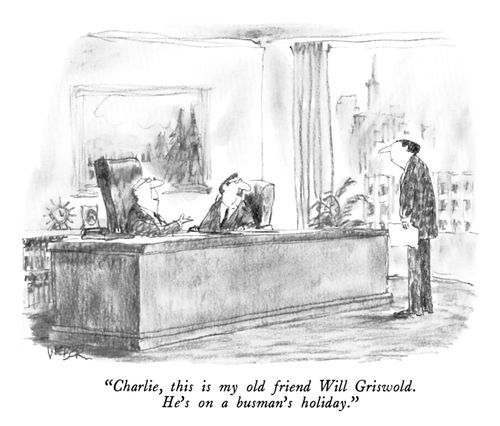 "Charlie, this is my old friend Will Griswold. He's on a busman's holiday."