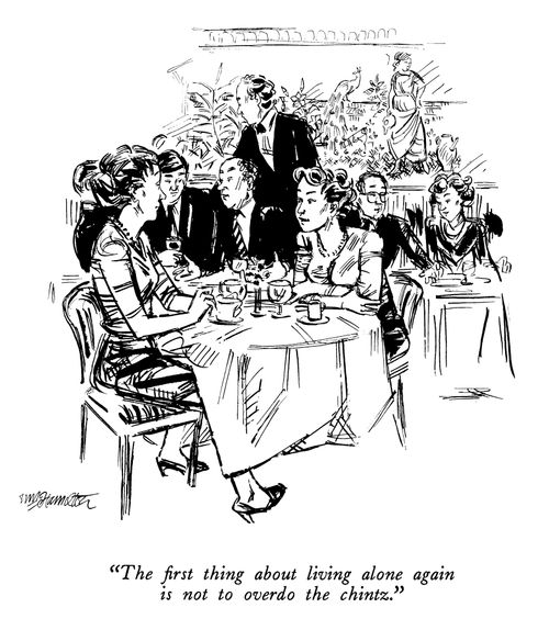 "The first thing about living alone again is not to overdo the chintz."