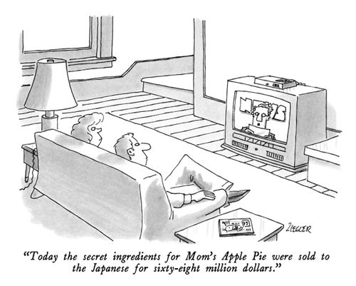 "Today the secret ingredients for Mom's Apple Pie were sold to the Japanese for sixty-eight million dollars."