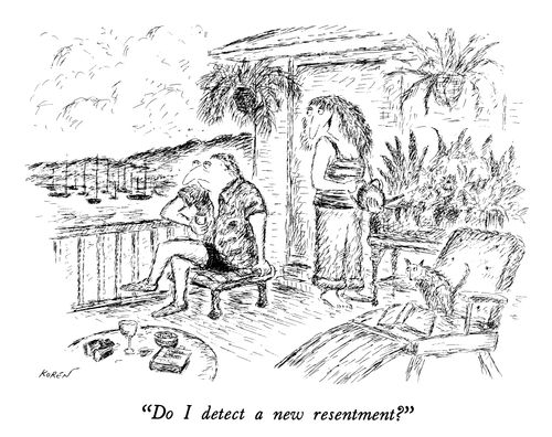 "Do I detect a new resentment?"