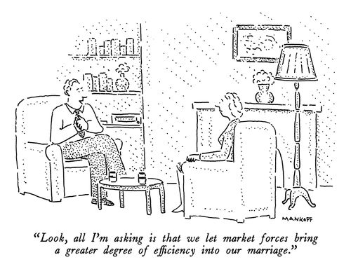 "Look, all I'm asking is that we let market forces bring a greater degree of efficiency into our marriage."