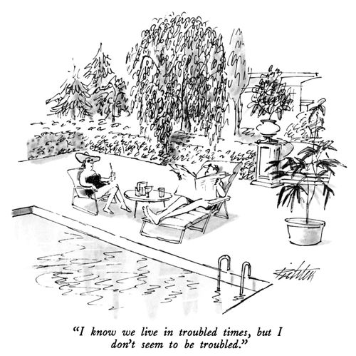 "I know we live in troubled time, but I don't seem to be troubled."