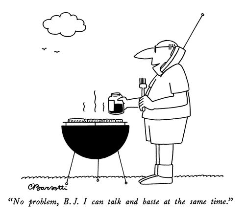 "No problem, B. J. I can talk and baste at the same time."
