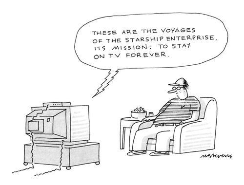 "These are the voyages of the starship Enterprise. Its mission: To stay on TV forever."
