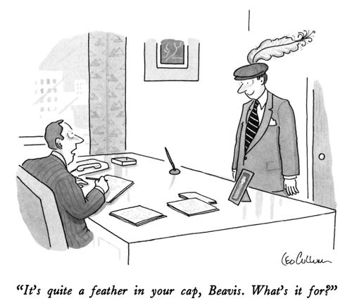 "It's quite a feather in your cap, Beavis. What's it for?"