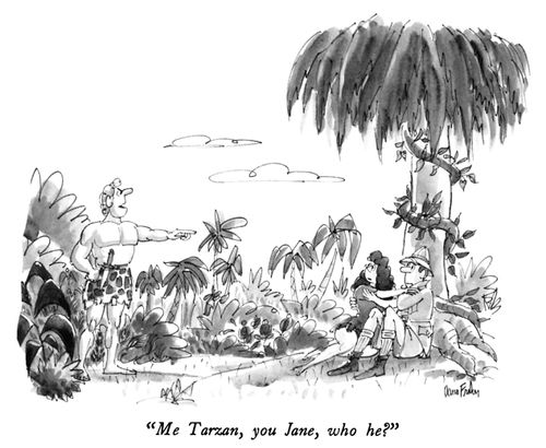 "Me Tarzan, you Jane, who he?"
