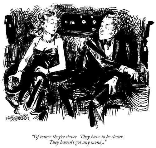 "Of course they're clever. They have to be clever. They haven't got any money."