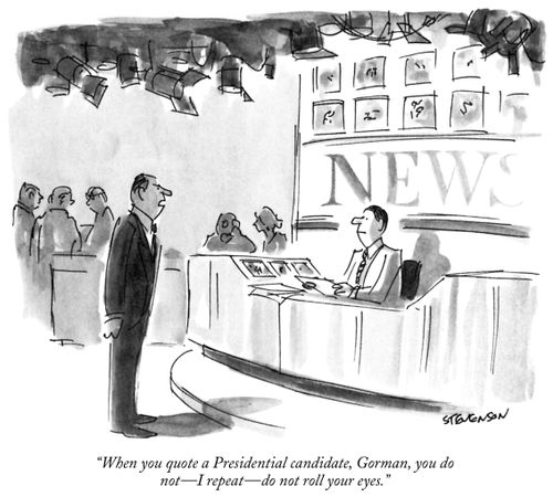 "When you quote a Presidential candidate, Gorman, you do not—I repeat—do not roll your eyes."