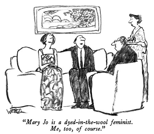 "Mary Jo is a dyed-in-the-wool feminist. Me, too, of course."