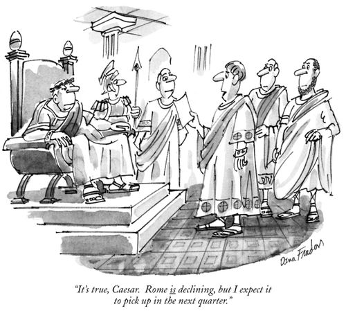 "It's true, Caesar. Rome is declining, but I expect it to pick up in the next quarter."