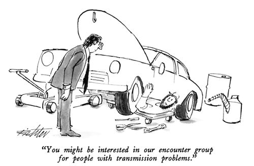 "You might be interested in our encounter group for people with transmission problems."