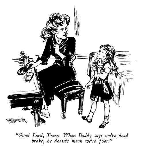 "When Daddy says we're dead broke, he doesn't mean we're poor."