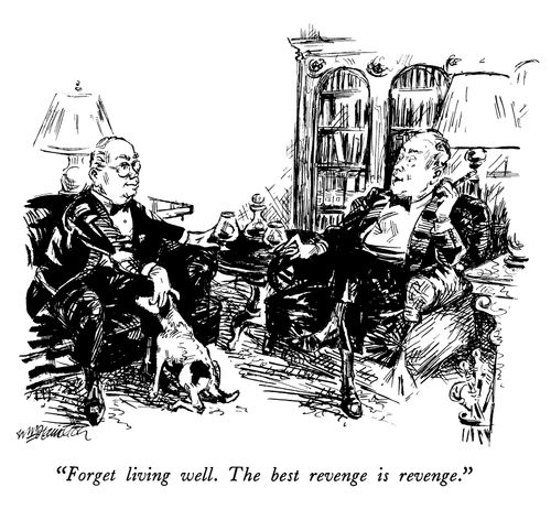 "Forget living well. The best revenge is revenge."