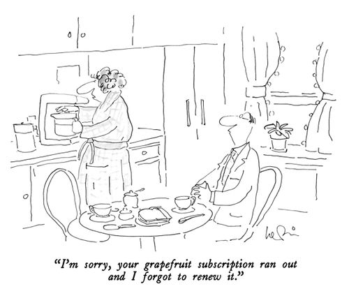 "I'm sorry, your grapefruit subscription ran out and I forgot to renew it."