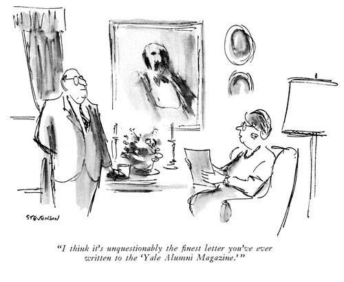 "I think it's unquestionably the finest letter you've ever written to the 'Yale Alumni Magazine.'"