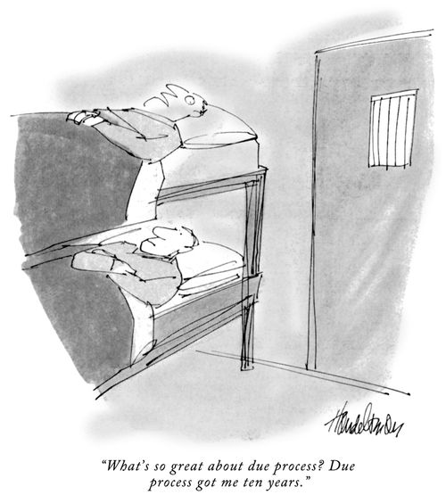 "What's so great about due process? Due process got me ten years."