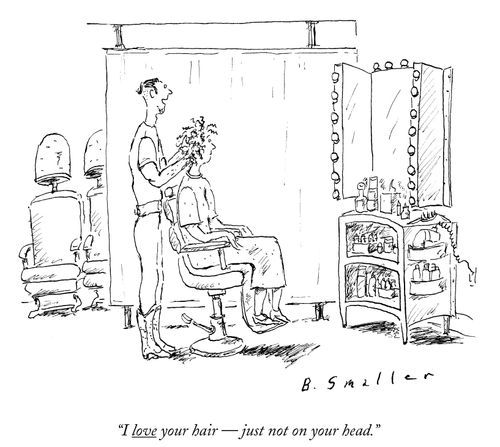 "I love your hair - just not on your head."