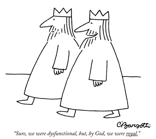 "Sure, we were dysfunctional, but, by God, we were royal."
