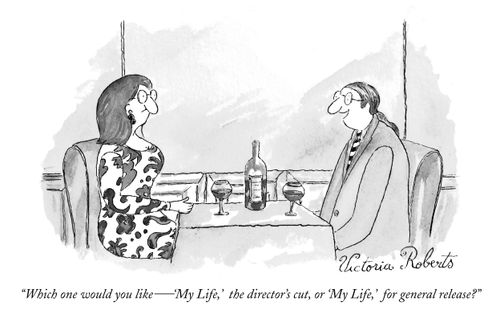 "Which one would you like - 'My Life,' the director's cut or, 'My Life.' for general release?"