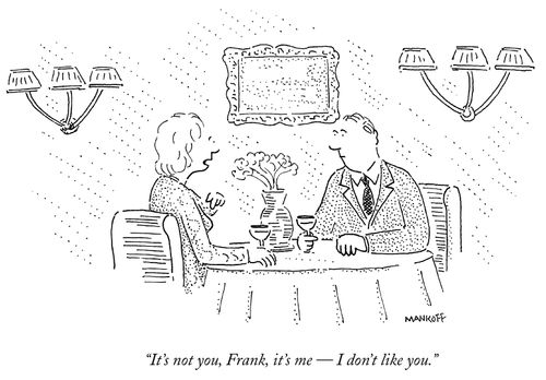 "It's not you, Frank, it's me - I don't like you."