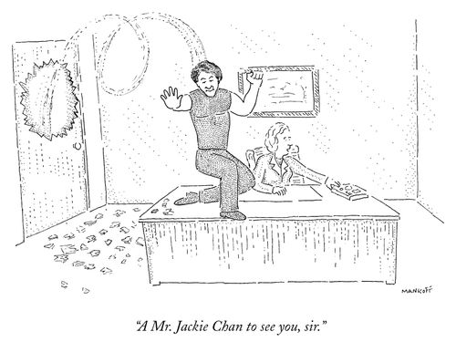 "A Mr. Jackie Chan to see you, sir."