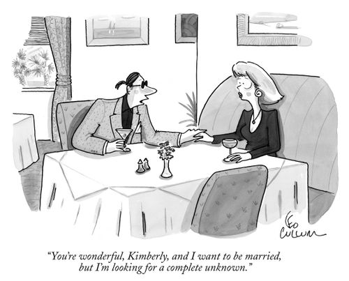 "You're wonderful, Kimberly, and I want to be married, but I'm looking for a complete unknown."