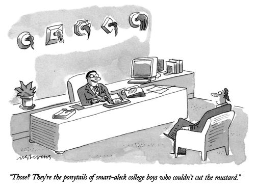 "Those? They're the ponytails of smart-aleck college boys who couldn't cut the mustard."