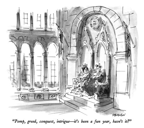 "Pomp, greed, conquest, intrigue—it's been a fun year, hasn't it?"