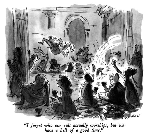 "I forget who our cult actually worships, but we have a hell of a good time."