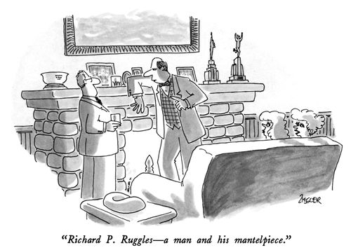 "Richard P. Ruggles—a man and his mantelpiece."