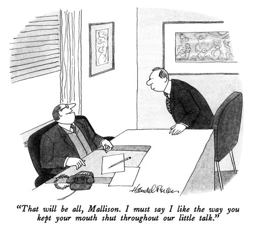 "That will be all, Mallison. I must say I like the way you kept your mouth shut throughout our little talk."
